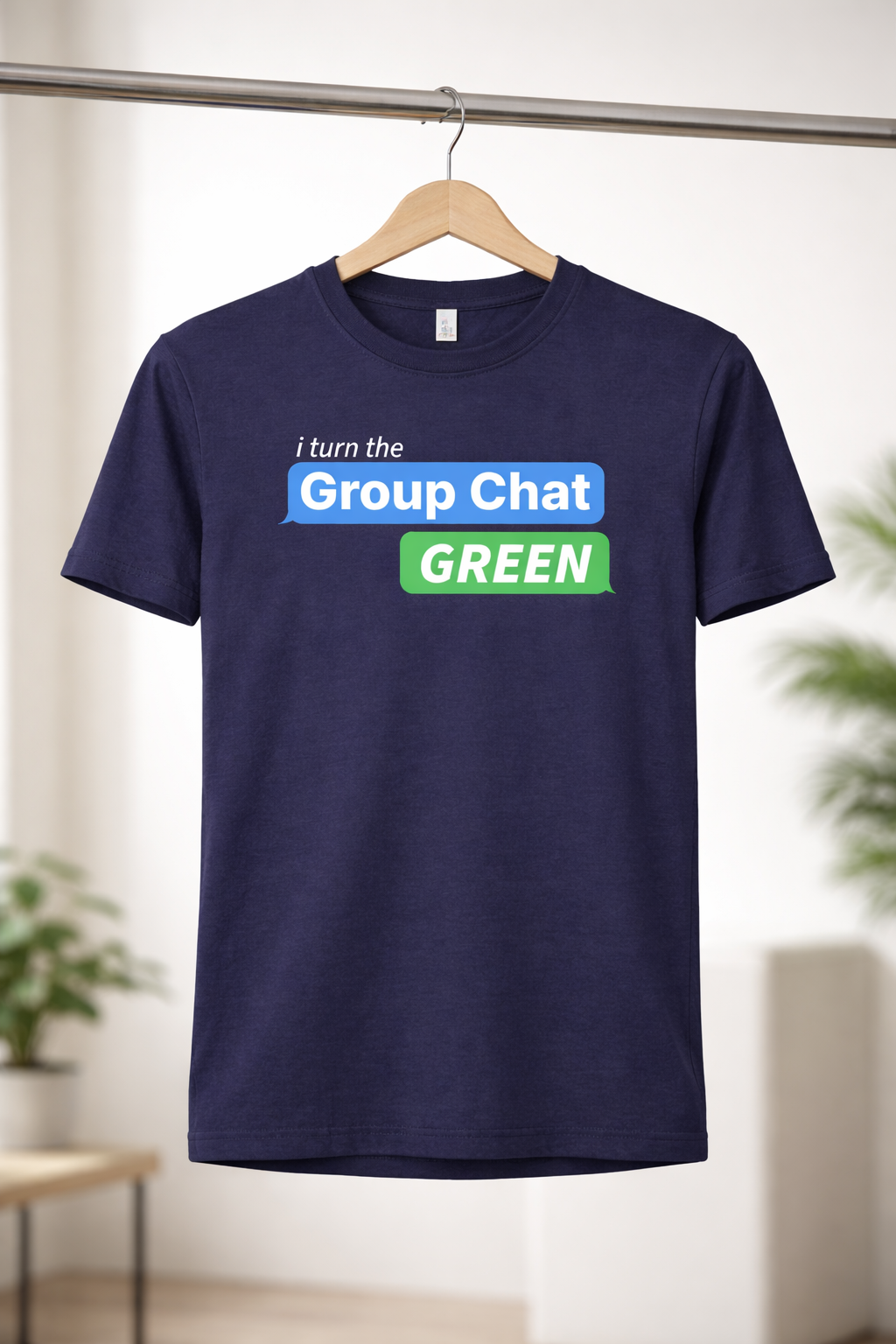 I Turn the Group Chat Green T-Shirt — Light Colors (12 Options)